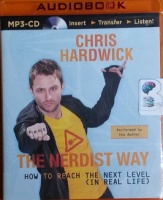 The Nerdist Way - How to Reach the Next Level (in Real Life) written by Chris Hardwick performed by Chris Hardwick on MP3 CD (Unabridged)